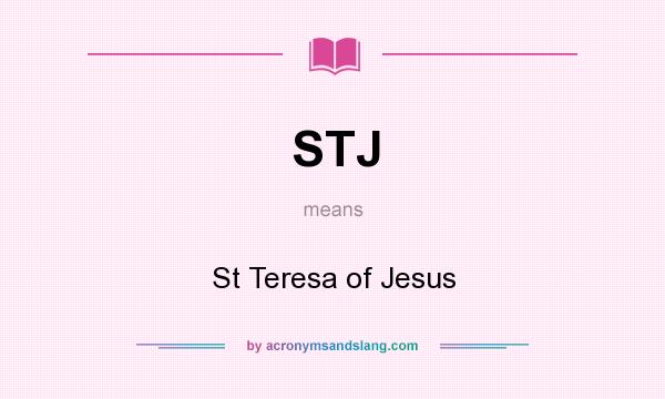 What does STJ mean? It stands for St Teresa of Jesus