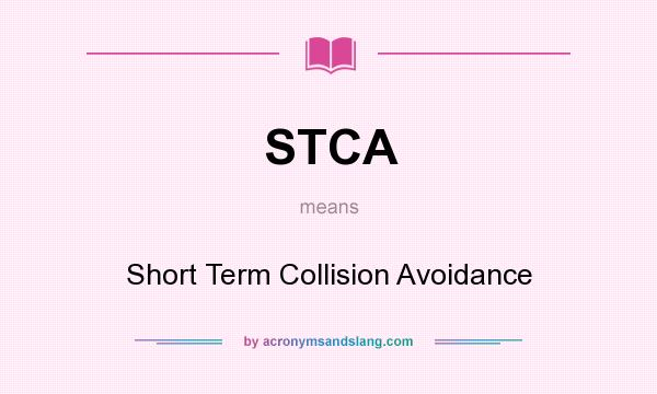 What does STCA mean? It stands for Short Term Collision Avoidance