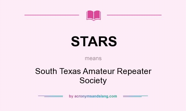 What does STARS mean? It stands for South Texas Amateur Repeater Society