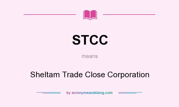 What does STCC mean? It stands for Sheltam Trade Close Corporation