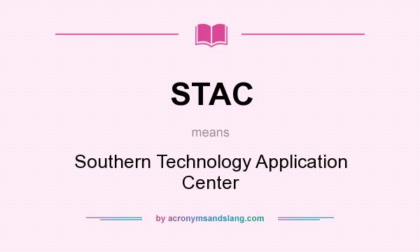 What does STAC mean? It stands for Southern Technology Application Center