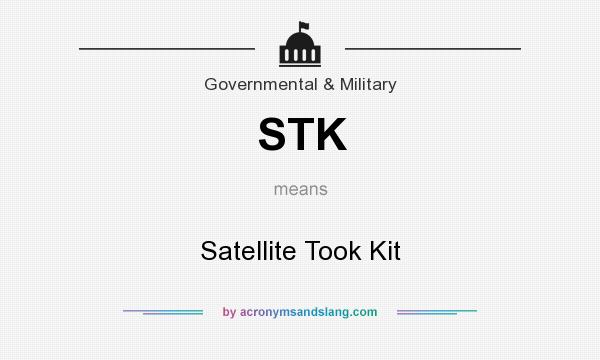 What does STK mean? It stands for Satellite Took Kit