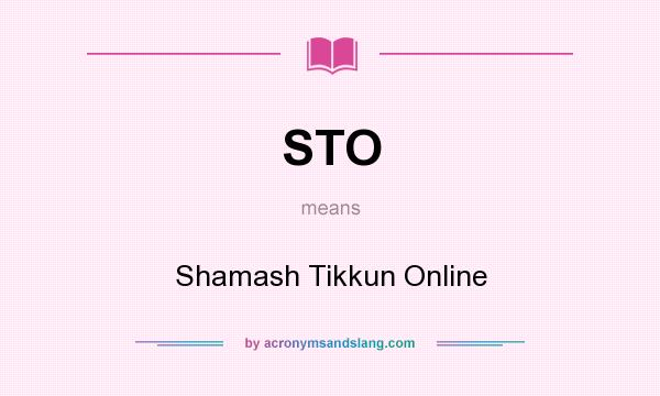 What does STO mean? It stands for Shamash Tikkun Online
