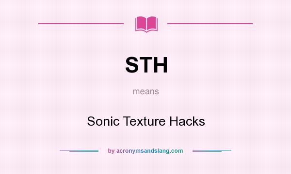 What does STH mean? It stands for Sonic Texture Hacks