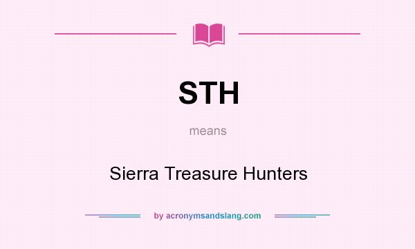 What does STH mean? It stands for Sierra Treasure Hunters