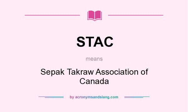 What does STAC mean? It stands for Sepak Takraw Association of Canada