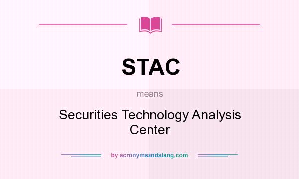 What does STAC mean? It stands for Securities Technology Analysis Center