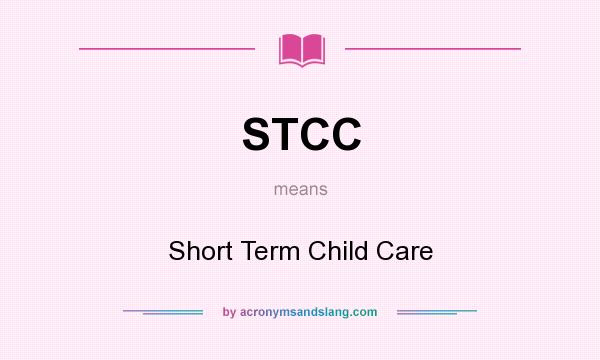 What does STCC mean? It stands for Short Term Child Care