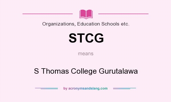 What does STCG mean? It stands for S Thomas College Gurutalawa