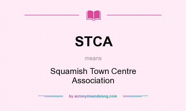 What does STCA mean? It stands for Squamish Town Centre Association
