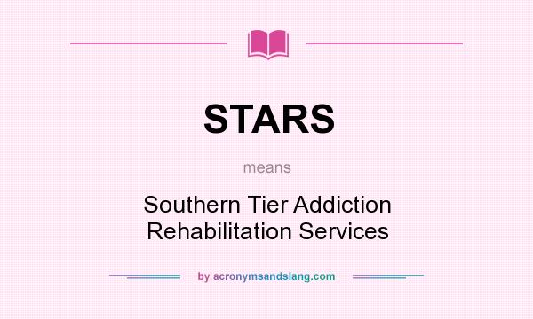 What does STARS mean? It stands for Southern Tier Addiction Rehabilitation Services