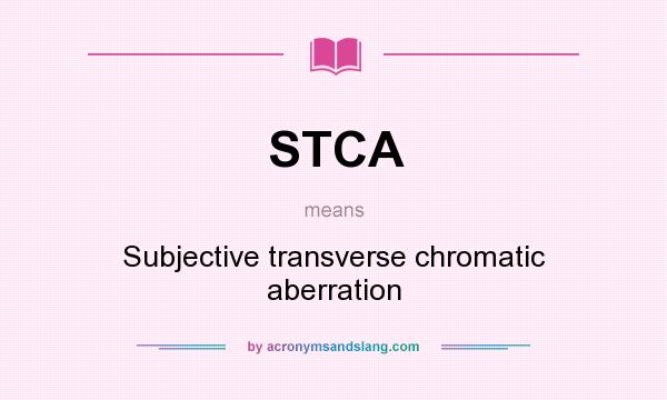 What does STCA mean? It stands for Subjective transverse chromatic aberration