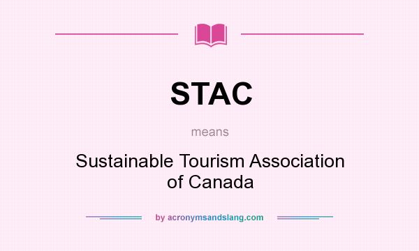 What does STAC mean? It stands for Sustainable Tourism Association of Canada