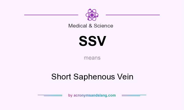 What does SSV mean? It stands for Short Saphenous Vein
