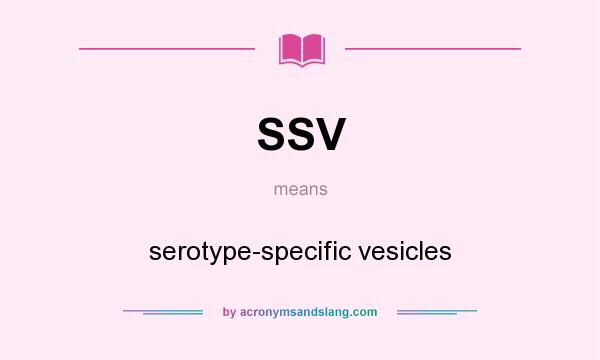 What does SSV mean? It stands for serotype-specific vesicles