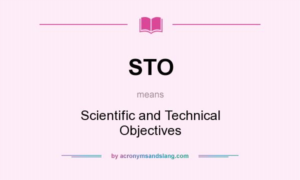 What does STO mean? It stands for Scientific and Technical Objectives
