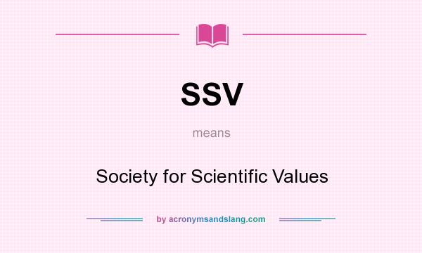 What does SSV mean? It stands for Society for Scientific Values