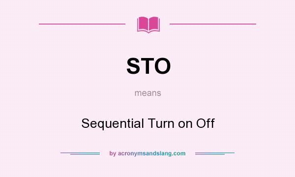 What does STO mean? It stands for Sequential Turn on Off
