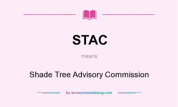 What does STAC mean? It stands for Shade Tree Advisory Commission