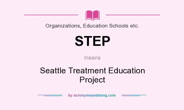 What does STEP mean? It stands for Seattle Treatment Education Project