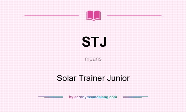 What does STJ mean? It stands for Solar Trainer Junior