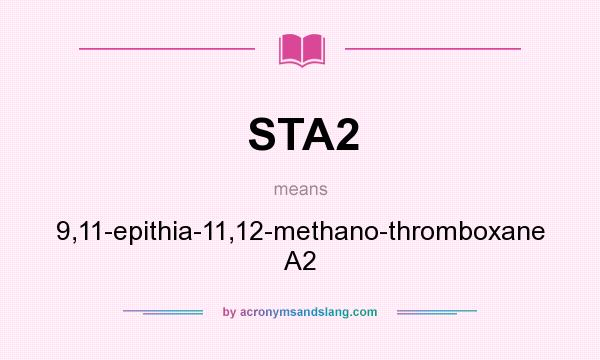 What does STA2 mean? It stands for 9,11-epithia-11,12-methano-thromboxane A2