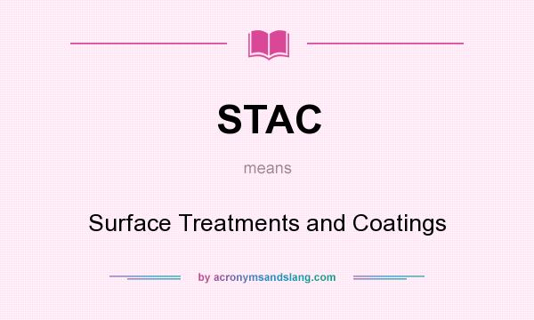 What does STAC mean? It stands for Surface Treatments and Coatings