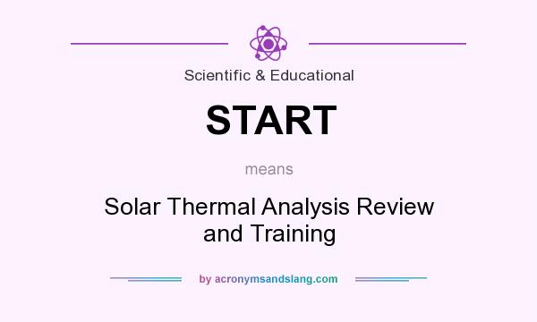 What does START mean? It stands for Solar Thermal Analysis Review and Training