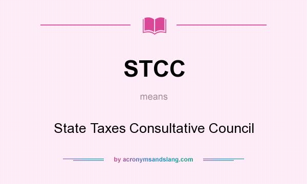 What does STCC mean? It stands for State Taxes Consultative Council