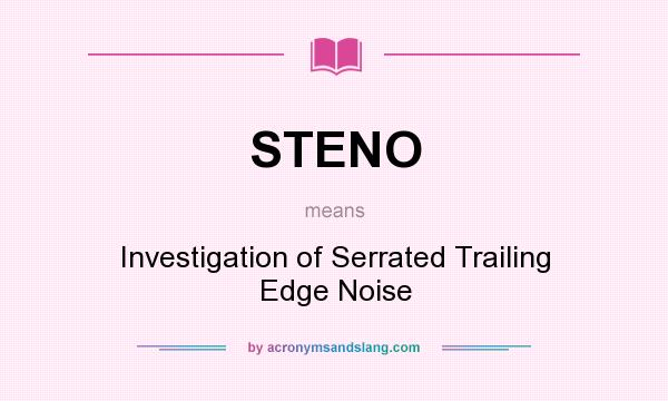What does STENO mean? It stands for Investigation of Serrated Trailing Edge Noise