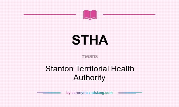 What does STHA mean? It stands for Stanton Territorial Health Authority