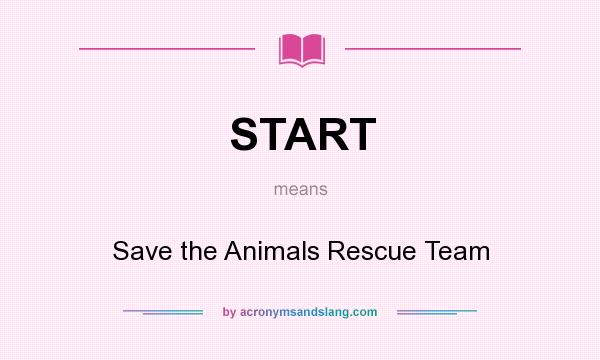 What does START mean? It stands for Save the Animals Rescue Team