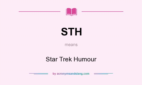 What does STH mean? It stands for Star Trek Humour