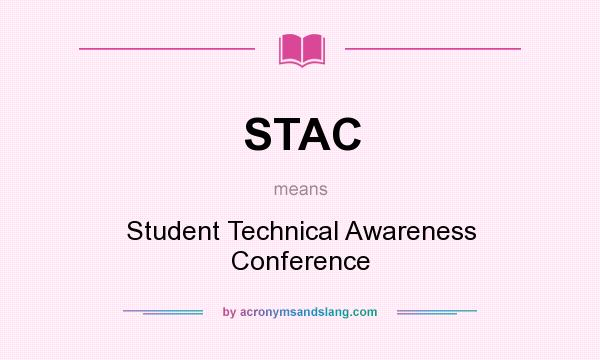 What does STAC mean? It stands for Student Technical Awareness Conference