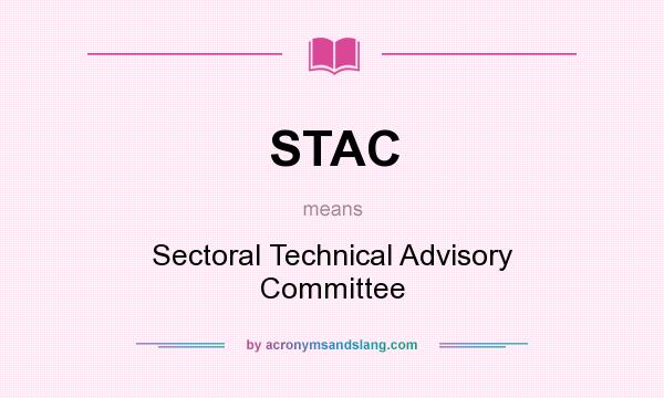 What does STAC mean? It stands for Sectoral Technical Advisory Committee