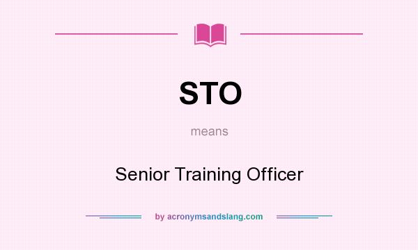 What does STO mean? It stands for Senior Training Officer