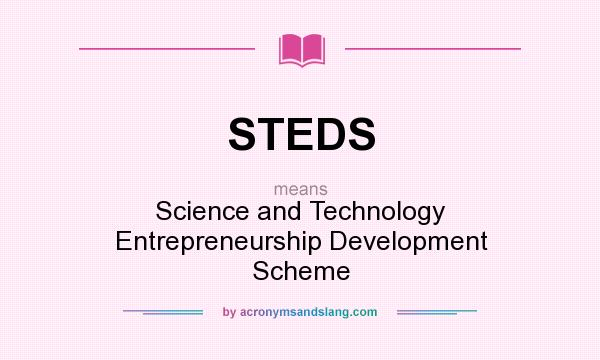 What does STEDS mean? It stands for Science and Technology Entrepreneurship Development Scheme