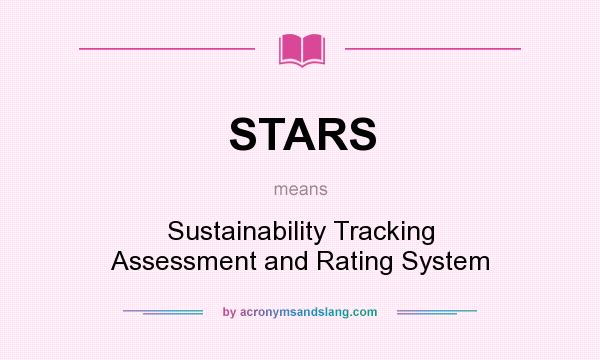 What does STARS mean? It stands for Sustainability Tracking Assessment and Rating System