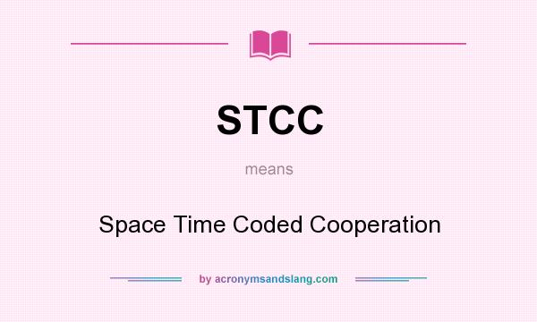 What does STCC mean? It stands for Space Time Coded Cooperation