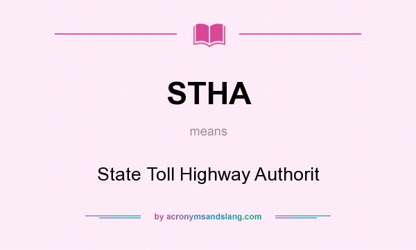 What does STHA mean? It stands for State Toll Highway Authorit