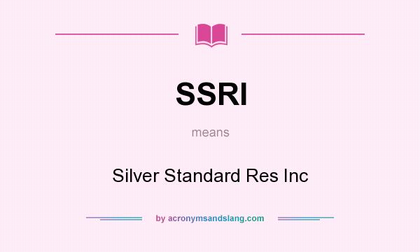 What does SSRI mean? It stands for Silver Standard Res Inc
