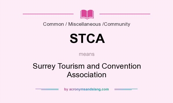 What does STCA mean? It stands for Surrey Tourism and Convention Association