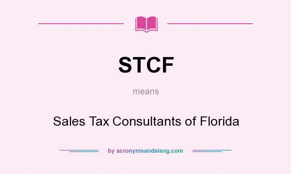 What does STCF mean? It stands for Sales Tax Consultants of Florida