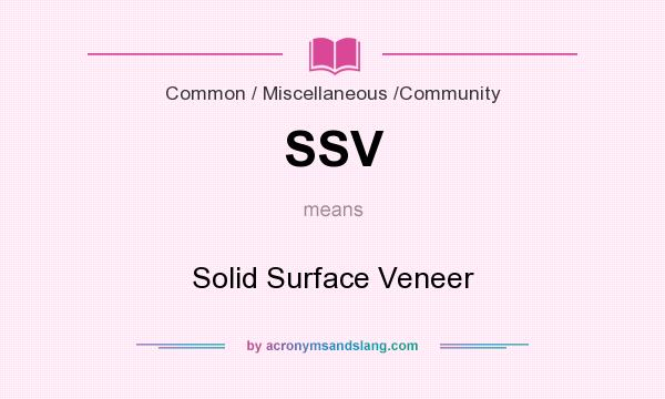 What does SSV mean? It stands for Solid Surface Veneer