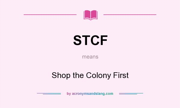 What does STCF mean? It stands for Shop the Colony First