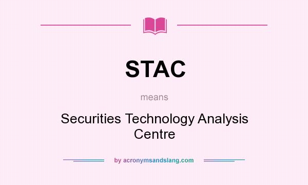 What does STAC mean? It stands for Securities Technology Analysis Centre