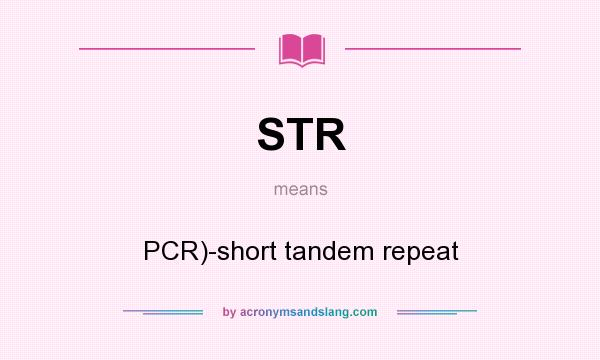 What does STR mean? It stands for PCR)-short tandem repeat