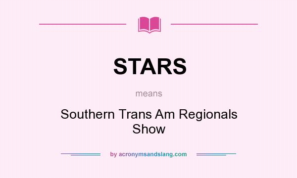 What does STARS mean? It stands for Southern Trans Am Regionals Show
