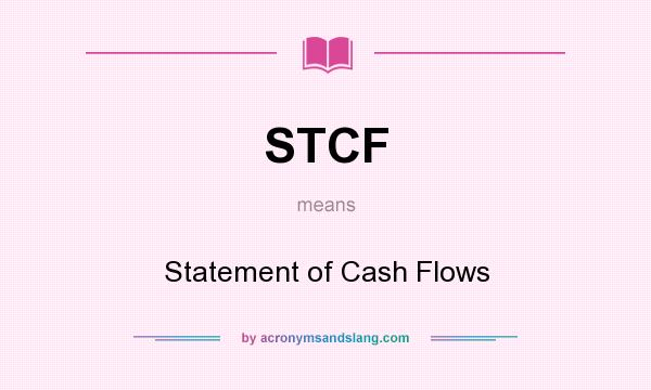 What does STCF mean? It stands for Statement of Cash Flows