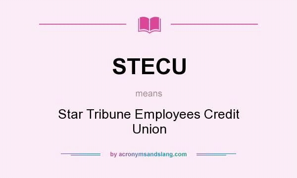What does STECU mean? It stands for Star Tribune Employees Credit Union